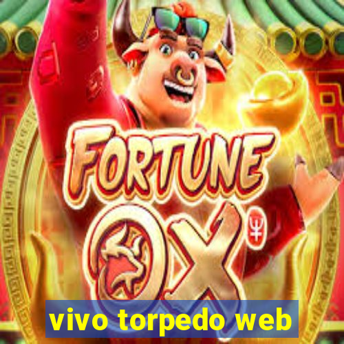 vivo torpedo web